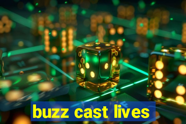 buzz cast lives